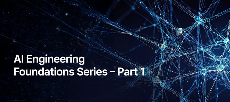 Why Every Modern Enterprise Needs an AI Engineering Mindset